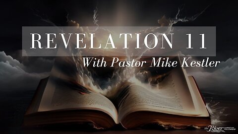 Revelation Chapter 11 With Pastor Mike Kestler