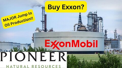 Exxon Just Bought Pioneer Natural Resources, HUGE Jump In Oil Production Buy Now?