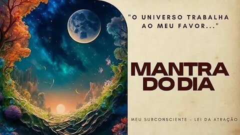 MANTRA DO DIA - O UNIVERSO TRABALHA AO MEU FAVOR #mantra #espiritualidade #mantradodia