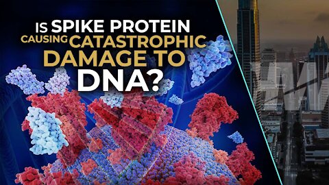 IS SPIKE PROTEIN CAUSING CATASTROPHIC DAMAGE TO DNA?