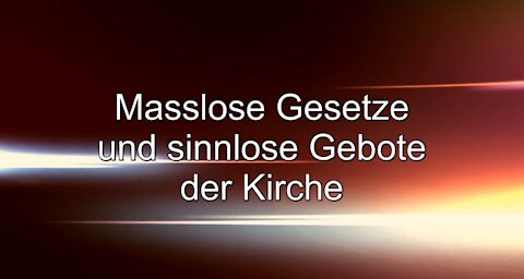 Erkenne die Machenschaften Satans – Masslose Gesetze und sinnlose Gebote der Kirche