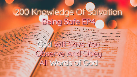 200 Knowledge Of Salvation - Being Safe EP4 - God Will Save You, Observe And Obey All Words of God