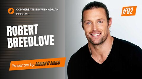 EP 92 | Robert Breedlove | Conversations with Adrian Podcast