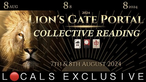 8/8/8 Lion's Gate Portal 🃏🎴🀄️ Collective Reading (L🦁CALS EXCLUSIVE for Contributing Supporters) [𝐏𝐑𝐄𝐕𝐈𝐄𝐖 𝐎𝐍𝐋𝐘]