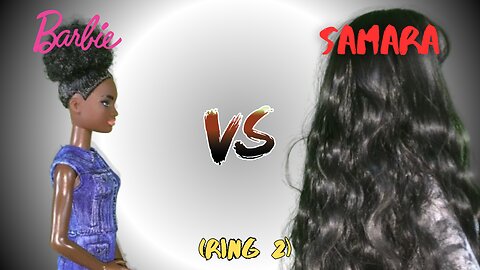 Barbie VS Samara (ring 2)