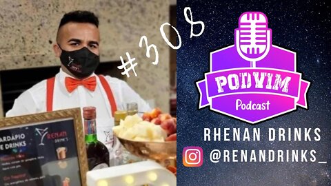 RENAN DRINKS (MELHOR BARTENDER DO CENTRO OESTE) - PODVIM #308