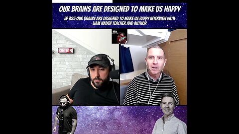 Our Brains Are Designed to Make Us Happy - Clip From Ep 325 With Liam Naden Teacher