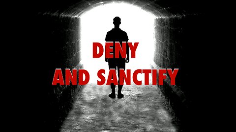 Teaching - Deny and Sanctify (10-25-2021)