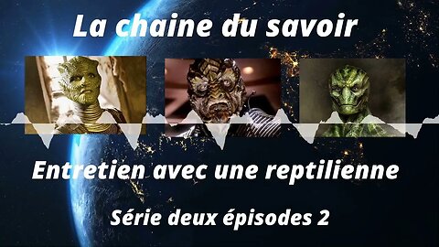 Entretien avec une reptilienne série 2 épisodes 2.