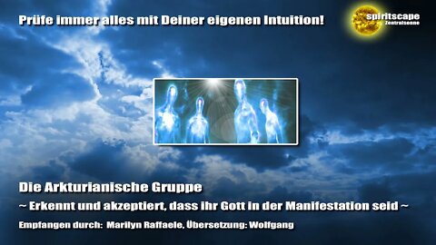 Die Arkturianische Gruppe - Erkennt und akzeptiert, dass ihr Gott in der Manifestation seid