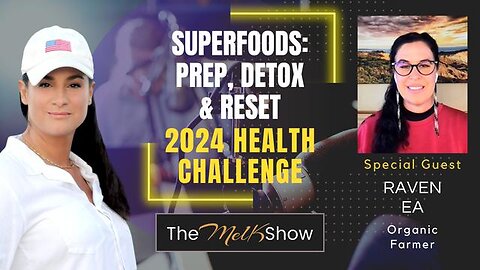 MEL K & RAVEN EA | SUPERFOODS: PREP, DETOX & RESET 2024 HEALTH CHALLENGE