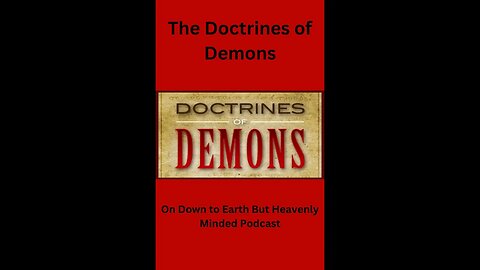 The Doctrines of Demons on Down to Earth But Heavenly Minded Podcast