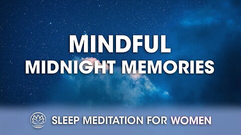 Mindful Midnight Memories // Sleep Meditation for Women