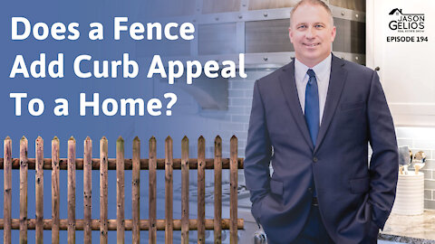 Do Fences Add Curb Appeal To a Home? | Episode 194 AskJasonGelios Real Estate Show