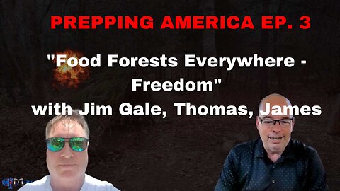 "Food Forests Everywhere - Freedom" | Prepping America Ep. 3 w/Jim Gale, Thomas, James