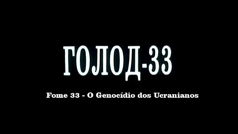 Fome 33 - O Genocídio dos Ucranianos - LEGENDADO