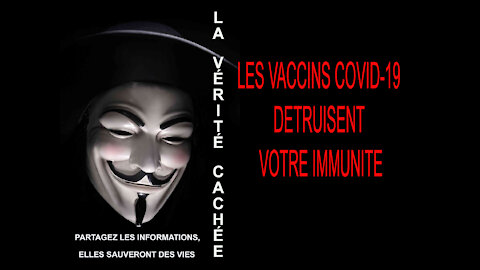 LA VÉRITÉ CACHÉE | LES VACCINS CONTRE LE COVID-19 DÉTRUISENT VOTRE IMMUNITÉ.