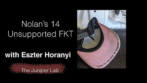 Unsupported Nolan's 14 FKT with Eszter Horanyi - The Juniper Lab