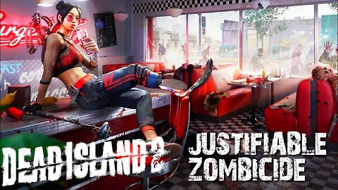 DEAD ISLAND 2 - JUSTIFIABLE ZOMBICIDE