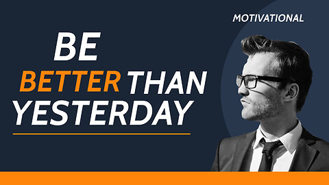 Make Today Better Than Yesterday