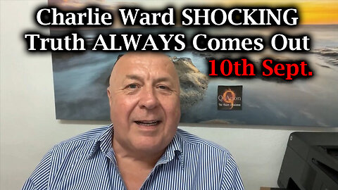 Charlie Ward SHOCKING - Truth ALWAYS Comes Out 10th Sept. 2Q24