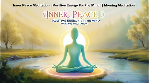 🌅 Inner Peace Meditation | Positive Energy for the Mind | Morning Meditation 🌿