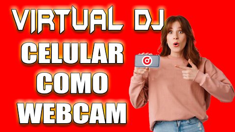 VIRTUAL DJ - CELULAR COMO WEBCAM