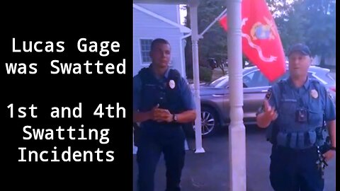 Lucas Gage was Swatted - 1st and 4th Swatting Incident