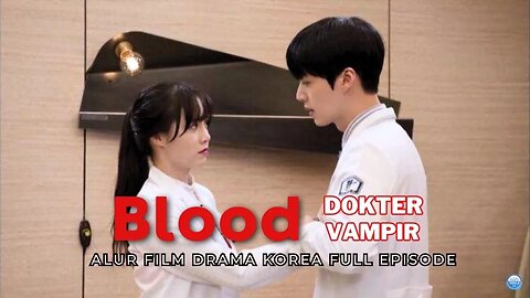 REKAP ALUR FILM [BLOOD] DOKTER VAMPIR, DRAMA KOREA