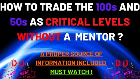 How To Trade The 100s and 50s Critical/Key Levels Without A Mentor?