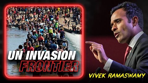 Alex Jones: Vivek Ramaswamy Issues Emergency Warning, Southern Border Is Now A UN Invasion Frontier - 12/29/23