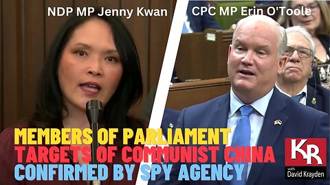 BREAKING! MPs O’Toole & Kwan Target of China Confirmed by CSIS Friday