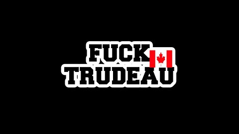 Canadas New Jam #FuckTrudeau