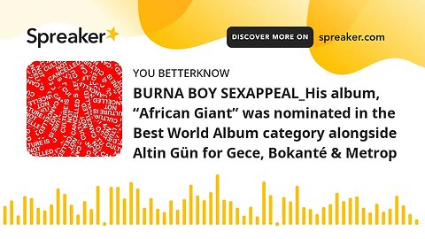 BURNA BOY SEXAPPEAL_His album, “African Giant” was nominated in the Best World Album category alongs