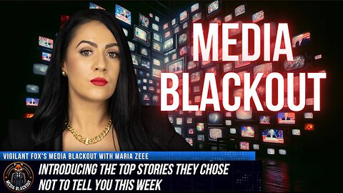 Media Blackout: 10 News Stories They Chose Not to Tell You This Week – Episode 38