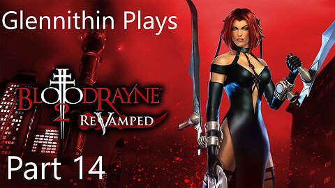 Glennithin Plays BloodRayne 2 part 14