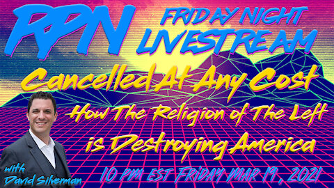 The Religion of The Left is Destroying America with David Silverman on Fri. Night Livestream