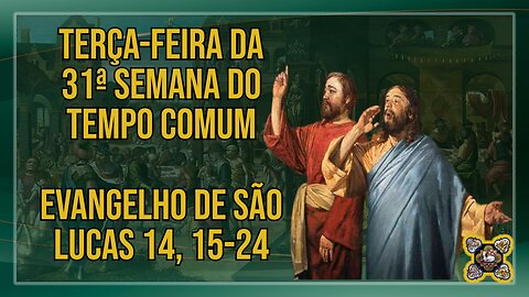 Comentários ao Evangelho da Terça-feira da 31ª Semana do Tempo Comum Lc 14, 15-24