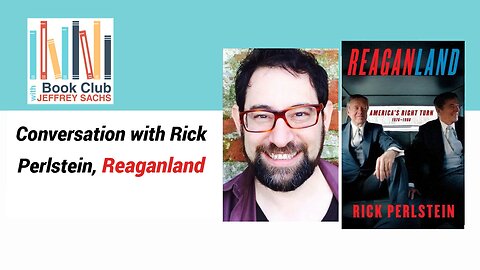 Jeffrey Sachs: Conversation With Rick Perlstein, Reaganland