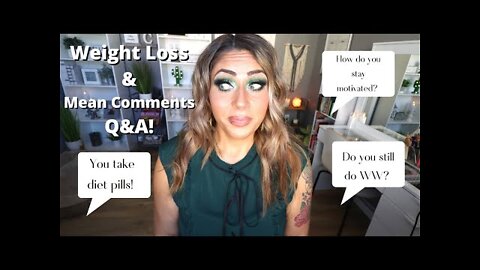 WEIGHT LOSS & MEAN COMMENTS Q&A - PART #1