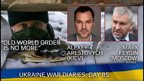 War Day 85: war diaries w/ Advisor to Ukraine President, Intel Officer @Alexey Arestovych & #Фейгин