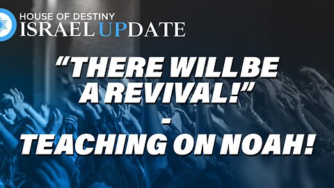 There Will Be A Revival // Teaching On Noah!