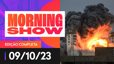 GUERRA ENTRE ISRAEL E HAMAS ENTRA NO TERCEIRO DIA - MORNING SHOW - 09/10/2023