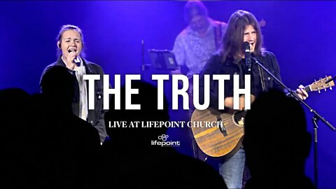 THE TRUTH - LIVE at LifePoint Christian Church