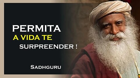 PARE DE TIRAR CONCLUSÕES SOBRE A VIDA E PERMITA A ELA TE SURPREENDER, SADHGURU DUBLADO 2023