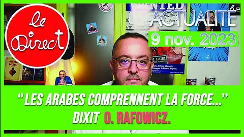 ‘’Les Arabes comprennent la force...’’ dixit O. Rafowicz !