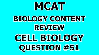 MCAT Biology Content Review Cell Biology Question #51