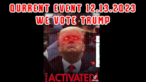 Qurrent Event 12.13.2Q23 - We Vote Trump