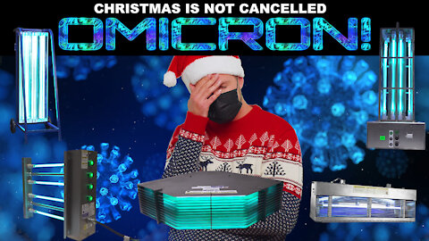 OMICRON! Christmas is NOT Cancelled! UVC Disinfection Lighting & N95 Face Masks For the WIN!