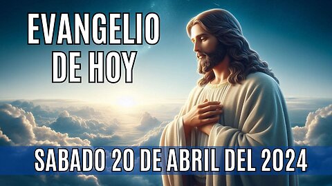 🙏 Evangelio de hoy Sábado, 20 de Abril del 2024.🙏